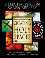 Creating Holy Spaces: Worship Visuals for the Revised Common Lectionary 1426754795 Book Cover
