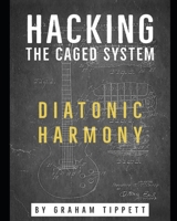 Hacking the CAGED System: Diatonic Harmony B08BWFVX2F Book Cover