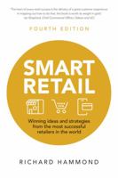 Smart Retail: Practical Winning Ideas and Strategies from the Most Successful Retailers in the World 0273744542 Book Cover