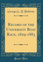Record of the University Boat Race 1829-1883 1146028008 Book Cover