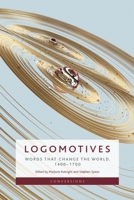 Logomotives: Words That Change the World, 1400-1700 (Conversions) 1399544527 Book Cover