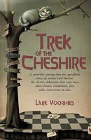 Trek of the Cheshire: A, Masterful, Journey, Into, The, Aquadrant, Times, Of, Author, Lark Voorhies. An, Elective, Abbreviate, That, Casts, Trace, Above, Known, Entitlements, 'Pon, Astloe, Monuments,  1462025986 Book Cover