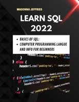 Learn SQL 2022: Basics Of SQL: Computer Programming Langue And Info For Beginners B0BGNF788F Book Cover