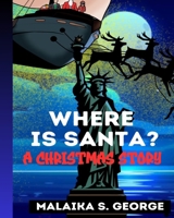WHERE IS SANTA?: A CHRISTMAS STORY B0CQJSQKRS Book Cover