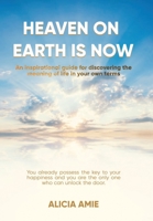 Heaven on Earth Is Now 1664124462 Book Cover