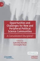 Opportunities and Challenges for New and Peripheral Political Science Communities: A Consolidated Discipline? 3030790568 Book Cover