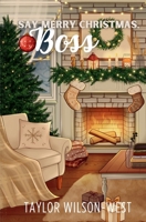 Say Merry Christmas, Boss B0CP91DH1Z Book Cover