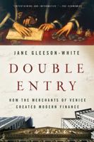 Double Entry: How the Merchants of Venice Shaped the Modern World 0393088960 Book Cover
