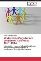 Modernizacion y Debate Politico En Colombia, 1931-1944 3848454564 Book Cover