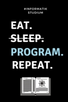 #INFORMATIK STUDIUM EAT. SLEEP. PROGRAM. REPEAT.: A5 Geschenkbuch LINIERT für Informatik Studenten | Programmierer | Geschenkidee Abitur ... | Studium | Erstis (German Edition) 1687509190 Book Cover