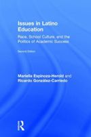 Issues in Latino Education: Race, School Culture, and the Politics of Academic Success 1138228524 Book Cover