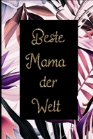 Beste Mama der Welt: Notizbuch f�r M�tter 1708081445 Book Cover