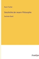Geschichte der neuern Philosophie: Sechster Band (German Edition) 3382038153 Book Cover