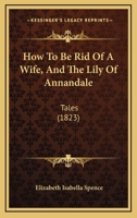 How to Be Rid of a Wife, and The Lily of Annandale 1345604246 Book Cover