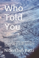 Who Told You: Who Told You? Is a book based on the book of Genesis chapter 3 from the Bible, which describes the fall of man, one of God’s highest form of creation. 1790366682 Book Cover
