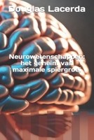 Neurowetenschappen: het geheim van maximale spiergroei (Dutch Edition) B0CRVLTXL4 Book Cover