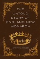 The Untold Story of England New Monarch B0BCS3YXWG Book Cover