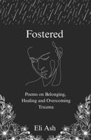 Fostered: Poems on Belonging, Trauma and Survival B0FRLVWMJW Book Cover