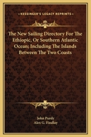 The New Sailing Directory for the Ethiopic Or Southern Atlantic Ocean 1241524661 Book Cover