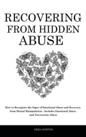 Recovering From Hidden Abuse: How to Recognize the Signs of Emotional Abuse and Recovery from Mental Manipulation - Includes Emotional Abuse and Narcissistic Abuse 1914909879 Book Cover