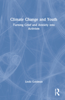 Climate Change and Youth: Turning Grief and Anxiety Into Activism 036749454X Book Cover