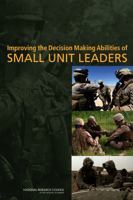 Improving the Decision Making Abilities of Small Unit Leaders 0309216052 Book Cover