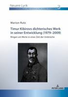 Timur Kibirovs Dichterisches Werk in Seiner Entwicklung (1979-2009): Ringen Um Werte in Einer Zeit Der Umbrueche 3631760264 Book Cover