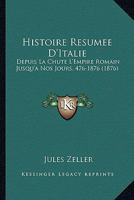 Histoire Résumée D'italie Depuis La Chute L'empire Romain Jusqu'à Nos Jours (476-1876)... 1144958202 Book Cover