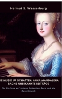 Die Musik im Schatten: Anna Magdalena Bachs unerkannte Beiträge: Ihr Einfluss auf Johann Sebastian Bach und die Barockmusik (German Edition) 3384392531 Book Cover
