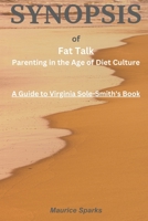 SYNOPSIS of Fat Talk: Parenting in the Age of Diet Culture By Virginia Sole-Smith B0C2RH7HTC Book Cover