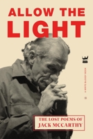 Allow the Light : The Lost Poems of Jack Mccarthy 1949342255 Book Cover