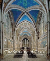 The Making of Assisi: The Pope, the Franciscans, and the Painting of the Basilica 0300195710 Book Cover