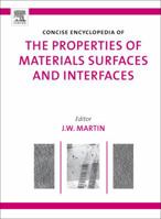 Concise Encyclopedia of the Properties of Materials Surfaces and Interfaces 0080548113 Book Cover