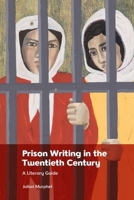 Prison Writing in the Twentieth Century: A Literary Guide 1399513974 Book Cover