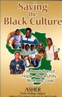 Saving the Black Culture: Revolution of Hope, Black Unity, Brotherly Love 0963610953 Book Cover