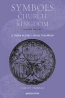 Symbols of Church and Kingdom: A Study in Early Syriac Tradition 0567081575 Book Cover