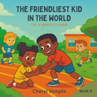 The Friendliest Kid in the World Book 5: The Kindness Chain B0F7GNLRVJ Book Cover