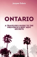 Ontario: A Traveler's Guide to the Province's Best Kept Secrets B0BSJC46V7 Book Cover