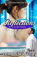 Reflections: A Love Story Part 1 1490581367 Book Cover