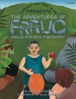 The Adventures of Frrug: Uncle Eyeon's Discovery 1959620274 Book Cover
