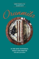 Orunmila is the King Yesterday, Today and Forever: 256 Odu's Of Wisdom 1525551957 Book Cover