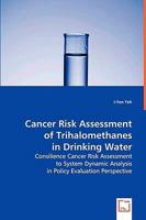 Cancer Risk Assessment of Trihalomethanes in Drinking Water 3639029151 Book Cover