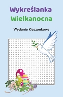 Wykreslanka Wielkanocna Duza Czcionka – 20 Wykreslanek z Rozwiazaniami: 20 Wykreslanek Wielkanocnych z Rozwiazaniami | Relaksujaca Ksiazka z Lamiglówkami (Polish Edition) B0GT4M4RFG Book Cover