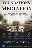 Foundations of Mediation: Practical Methods for Effective Dispute Resolution 1996923218 Book Cover