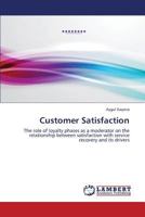 Customer Satisfaction: The role of loyalty phases as a moderator on the relationship between satisfaction with service recovery and its drivers 3659182931 Book Cover