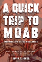 A Quick Trip to Moab: Insurrection in the Wilderness: Insurrection in the Wilderness 1734655348 Book Cover