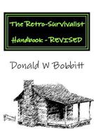 The Retro-Survivalist Handbook - Revised: Manage Your Health and Life the Natural Way 1984365843 Book Cover