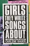 Girls They Write Songs About: A Novel 0374282269 Book Cover