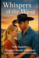 Whispers of the West - a Western Hearts short reads novel (The Western Hearts Collection - In the West, hearts are as untamed as the land.) B0FHW9HC6T Book Cover