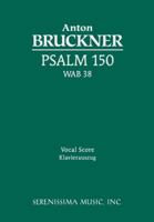 Psalm 150, Wab 38 - Vocal Score 193241942X Book Cover